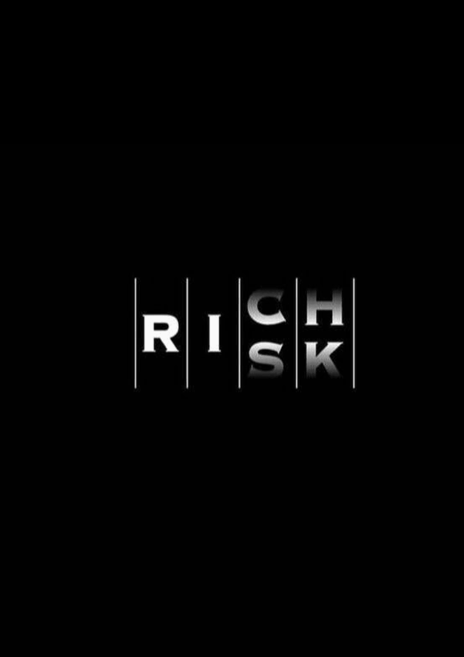 Rich. Risk.